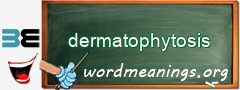 WordMeaning blackboard for dermatophytosis